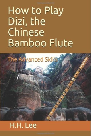 Download How to Play Dizi, the Chinese Bamboo Flute: The Advanced Skills - H.H. Lee | ePub