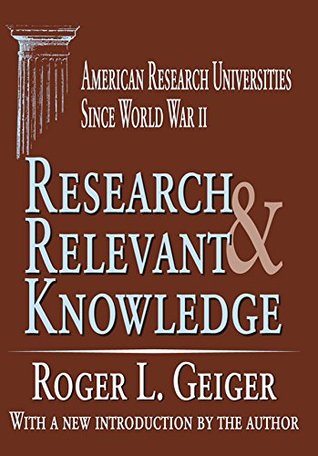 Download Research and Relevant Knowledge: American Research Universities Since World War II - Roger L. Geiger | ePub