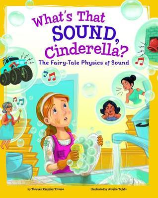 Full Download What's That Sound, Cinderella?: The Fairy-Tale Physics of Sound - Thomas Kingsley Troupe file in ePub