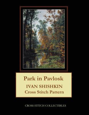 Full Download Park in Pavlosk: Ivan Shishkin Cross Stitch Pattern - Kathleen George file in ePub