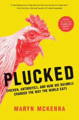 Read Plucked: Chicken, Antibiotics, and How Big Business Changed the Way the World Eats - Maryn McKenna file in ePub