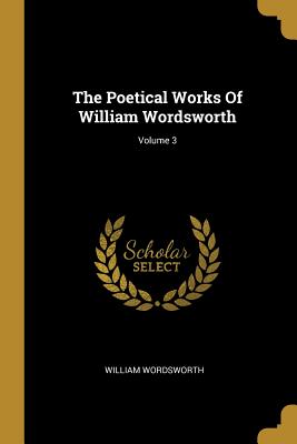 Read The Poetical Works Of William Wordsworth; Volume 3 - William Wordsworth | ePub