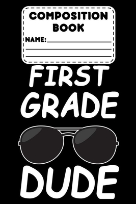Full Download Composition Book First Grade Dude: Back To School Supplies For 1st Grade Boys, Primary Composition Notebook Paper, Grades K-2, Draw and Write Journal - Light and Dark Publishing file in PDF