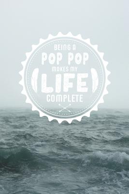 Full Download Being A Pop Pop Makes My Life Complete: Family life grandpa dad men father's day gift love marriage friendship parenting wedding divorce Memory dating Journal Blank Lined Note Book -  file in ePub