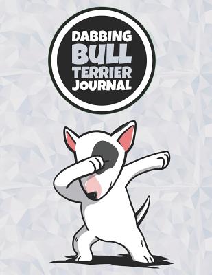 Full Download Dabbing Bull Terrier Journal: 120 Lined Pages Notebook, Journal, Diary, Composition Book, Sketchbook (8.5x11) For Kids, English Bull Terrier Dog Lover Gift - Jeff Chen file in PDF