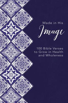 Full Download Made in His Image: 100 Bible Verses to Grow in Health and Wholeness - Zondervan file in ePub