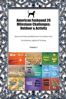 Read Online American Foxhound 20 Milestone Challenges: Outdoor & Activity American Foxhound Milestones for Outdoor Fun, Socialization, Agility & Training Volume 1 - Todays Doggy file in ePub