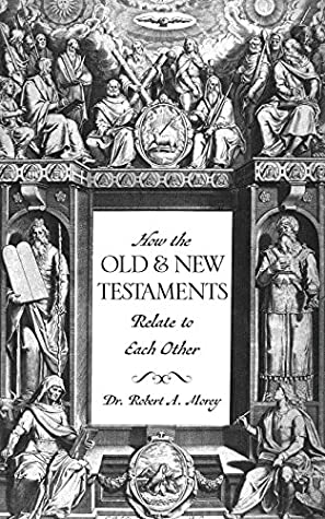 Read How the Old & New Testaments Relate to Each Other - Dr Robert a Morey | ePub