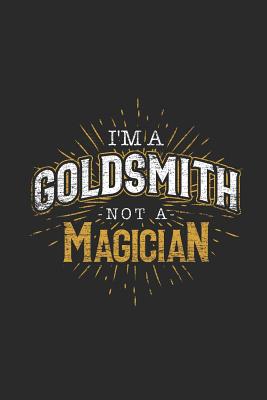 Read Online I'm A Goldsmith Not A Magician: Graph Paper Notebook (6 x 9 - 120 pages) Goldsmiths Notebook for Daily Journal, Diary, and Gift - Goldsmith Publishing file in ePub