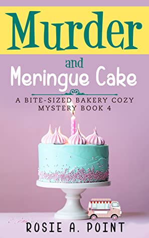 Download Murder and Meringue Cake (A Bite-sized Bakery Cozy Mystery, #4) - Rosie A. Point | PDF