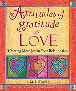 Download Attitudes of Gratitude in Love: Creating More Joy in Your Relationship (Attitudes of Gratitude Series) - M.J. Ryan file in PDF