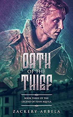 Full Download Oath of the Thief (The Legend of Fenn Aquila Book 3) - Zackery Arbela | ePub