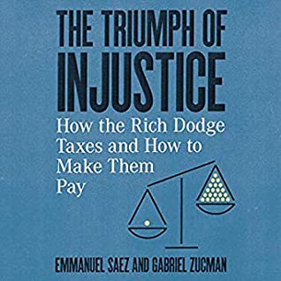 Read Online The Triumph of Injustice: How the Rich Dodge Taxes and How to Make Them Pay - Emmanuel Saez file in ePub