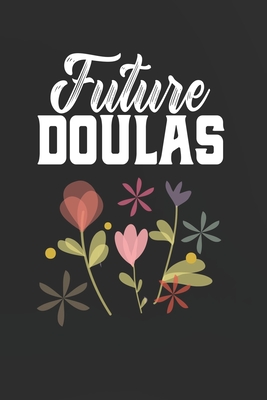 Read Future doulas: A Lined Ruled Paper Composition Book Journal for Doula Midwife Delivery Nurse Students Appreciation college ruled notebook Gifts for Him & Her. 110 Story Paper Pages 6 in x 9 in Cover - Creative Publishing Press file in PDF
