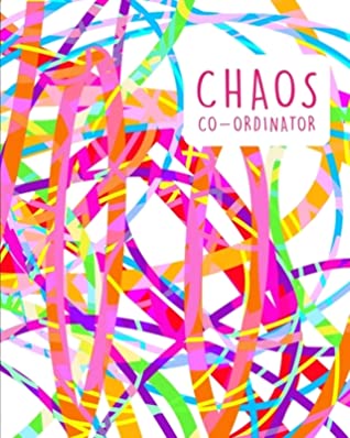 Read Online Chaos Coordinator: Academic Weekly Planner 2019 - 2020 for those that lead chaotic lives. School / Work organiser / Diary with monthly calendar, blank timetables   lined notes. - Fhc Planners | PDF