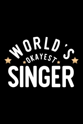 Read Online World's Okayest Singer: Nice Notebook for Singer Funny Christmas Gift Idea for Singer Singer Journal 100 pages 6x9 inches - Funny Journals For Singer file in ePub