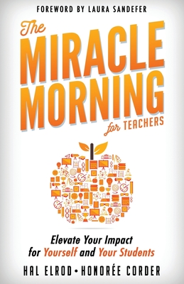 Read The Miracle Morning for Teachers: Elevate Your Impact for Yourself and Your Students - Honoree Corder file in ePub