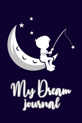 Full Download My Dream journal: (fishing boy) Notebook for your dreams and their interpretations - Dreamcatcher file in ePub
