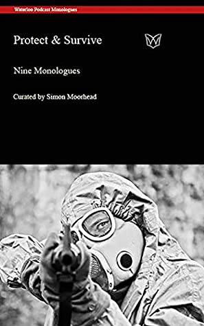 Read Online Protect & Survive: Nine monologues (The Other 1%) - Simon Moorhead file in PDF