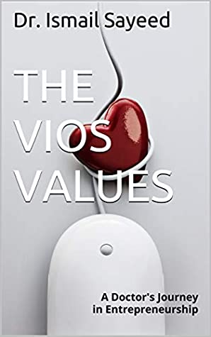 Download THE VIOS VALUES: A Doctor's Journey in Entrepreneurship - Dr. Ismail Sayeed file in PDF
