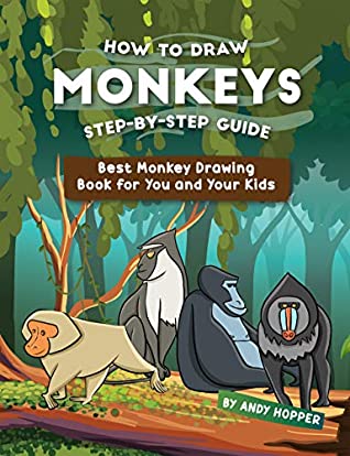 Full Download How to Draw Monkeys Step-by-Step Guide: Best Monkey Drawing Book for You and Your Kids - Andy Hopper | PDF