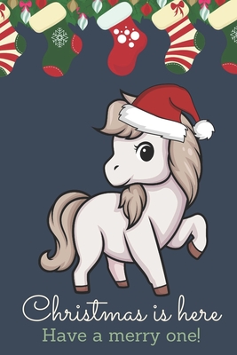 Full Download Christmas Is Here Have A Merry One: Festive Kawaii Chibi Pony Horse Dressed Up Like Santa with a Red White Hat. Holiday Stockings and Ornaments Notebook Cover. Great Journal Gift or Stocking Stuffer for Christmas. - Joanna H Peterson Publishing file in PDF
