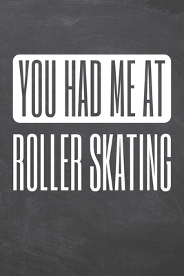 Read Online You Had Me At Roller Skating: Roller Skating Notebook, Planner or Journal Size 6 x 9 110 Dot Grid Pages Office Equipment, Supplies Funny Roller Skating Gift Idea for Christmas or Birthday -  | ePub