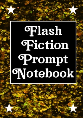 Full Download Flash Fiction Prompt Notebook: Workbook for Writing Short Stories And Flash Fictions - Motivation and Prompts to Write A Story, Essays, Novels - Bugs Mig file in PDF