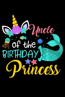Full Download Uncle Of the Birthday Princess: Unicorn Mermaid Notebook College Ruled -6 x 9-notebook journal - Dairy-Primary Composition Notebook Journal -100 pages-. -  | ePub