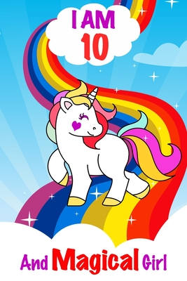 Read Online I am 10 and Magical Girl: Unicorn Journal A Happy Birthday 10 Years Old Unicorn Activity Journal Notebook for Kids, 10 Year Old Birthday Gift for Girls! Birthday Unicorn Journal for Girls - Magical Kids Journals and Noteb Ayoujil file in ePub