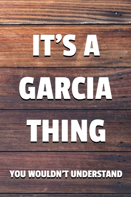 Read Online It's a Garcia Thing You Wouldn't Understand: 6x9 Dot Bullet Notebook/Journal Funny Gift Idea - Sam Silverton Journals | ePub