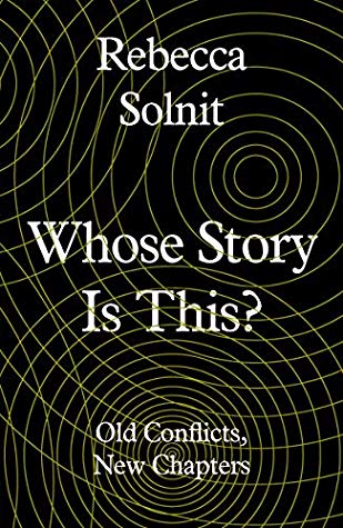 Download Whose Story Is This? Old Conflicts, New Chapters - Rebecca Solnit | PDF