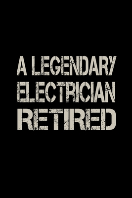 Read Online A Legendary Electrician Has Retired: Food Journal Track Your Meals Eat Clean And Fit Breakfast Lunch Diner Snacks Time Items Serving Cals Sugar Protein Fiber Carbs Fat 110 Pages 6 X 9 In 15.24 X 22.86 Cm - John Dong Miller file in PDF