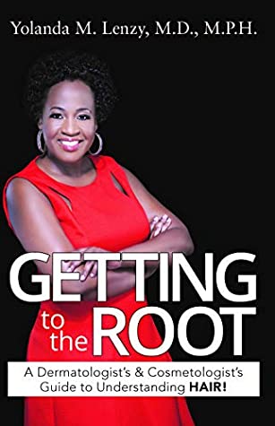 Download Getting To The Root Book: A Dermatologist and Cosmetologist's Guide to Understanding HAIR! - Dr. Yolanda Lenzy MD file in ePub