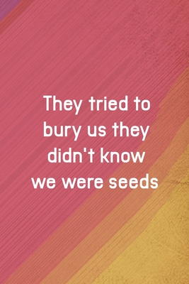 Read Online They Tried To Bury Us They Didn't Know We Were Seeds: All Purpose 6x9 Blank Lined Notebook Journal Way Better Than A Card Trendy Unique Gift Rainbow Pride Latin Pride - Leila Aguirre Fb | ePub