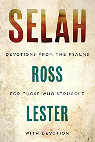 Read Online Selah: Devotions From The Psalms For Those Who Struggle With Devotion - Ross Lester | ePub