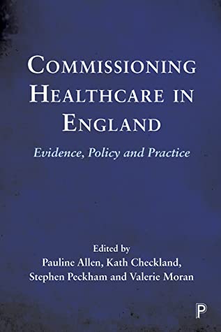 Read Online Commissioning Healthcare in England: Evidence, Policy and Practice - Pauline Allen | PDF