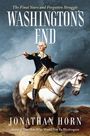 Download Washington's End: The Final Years and Forgotten Struggle - Jonathan Horn | ePub