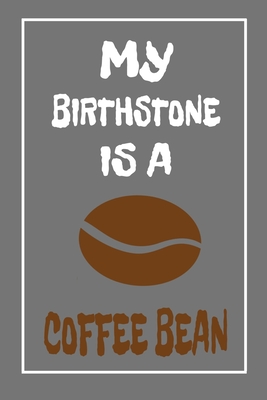 Read My Birthstone Is A Coffee Bean: Coffee Lovers Notebook - Redmon's Publishing | ePub