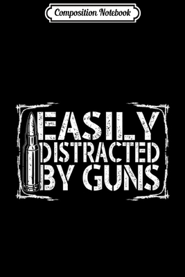 Read Online Composition Notebook: Funny 2nd Amendment Easily Distracted By Guns Journal/Notebook Blank Lined Ruled 6x9 100 Pages - Sigurd Will file in PDF