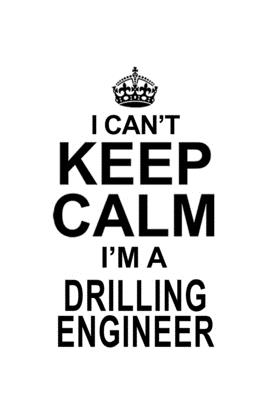 Download I Can't Keep Calm I'm A Drilling Engineer: Original Drilling Engineer Notebook, Journal Gift, Diary, Doodle Gift or Notebook 6 x 9 Compact Size- 109 Blank Lined Pages -  | PDF