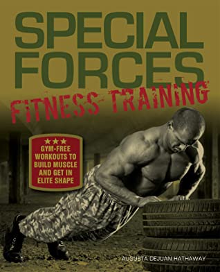 Read Online Special Forces Fitness Training: Gym-Free Workouts to Build Muscle and Get in Elite Shape - Augusta DeJuan Hathaway file in ePub